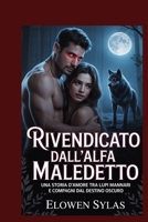 Rivendicato dall'Alfa Maledetto: Una storia d'amore tra lupi mannari e compagni dal destino oscuro (Italian Edition) B0FR8VRK8Z Book Cover