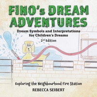 Fino's Dream Adventures Book 2: Exploring the Neighbourhood Fire Station 1923449915 Book Cover