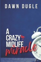 A Crazy Midlife Miracle B0991DBNRZ Book Cover