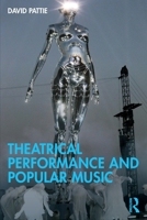 Theatrical Performance and Popular Music 0367134071 Book Cover
