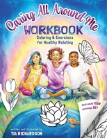 Caring All Around Me: Coloring and Exercises for Healthy Relating 1645385647 Book Cover