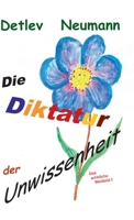 Die Diktatur der Unwissenheit: Weshalb der Mensch von einer Krise in die nächste rennt 3958025161 Book Cover