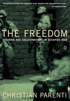 The Freedom: Shadows and Hallucinations in Occupied Iraq 1595580379 Book Cover