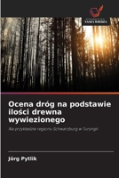 Ocena dróg na podstawie ilości drewna wywiezionego 6209650422 Book Cover