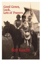 Good Genes, Luck, Lots of Prayers 1933449640 Book Cover