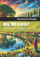 Why 100 Crores?: Funding Stage One Of The Kalkiist Project In Nepal B0DST31N4Q Book Cover