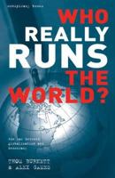 Who Really Runs the World?: The War Between Globalization and Democracy (Conspiracy Books) 1843402939 Book Cover