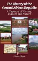The History of the Central African Republic: A Tapestry of History, Culture, and Nature B0CPBYGPZ5 Book Cover