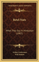 Betel Nuts: What They Say In Hindustan 116641826X Book Cover