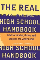 The Real High School Handbook: How to Survive, Thrive, and Prepare for What's Next 0395797608 Book Cover