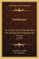 Varillasiana: Ou Ce Que L'On A Entendu Dire A M. Varillas Historiographe De France (1734) 2329279280 Book Cover