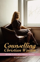 Counselling Christian Women on How to Deal With Domestic Violence 1921513500 Book Cover