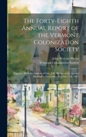 The Forty-eighth Annual Report of the Vermont Colonization Society: Together With the Address of Gen. J.W. Phelps, at the Annual Meeting in Montpelier, October 17th, 1867 1020791314 Book Cover