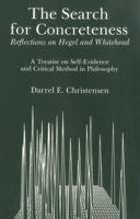 The Search for Concreteness: Reflections on Hegel and Whitehead : A Treatise on Self-Evidence and Critical Methods in Philosophy 0941664228 Book Cover