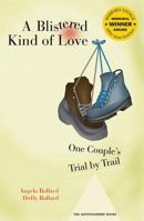A Blistered Kind of Love: One Couple's Trial by Trail (Barbara Savage Award Winner) 0898869021 Book Cover