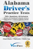 Alabama Driver's Practice Tests: 700+ Questions, All-Inclusive Driver's Ed Handbook to Quickly achieve your Driver's License or Learner's Permit (Cheat Sheets + Digital Flashcards + Mobile App) 195564523X Book Cover