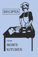 Recipes From Moms Kitchen: Blank Recipe Book - Collect The Recipes You Love 1691006610 Book Cover