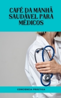 Café da manhã saudável para médicos: Um guia passo a passo para fazer seu próprio café da manhã B0BKFMJYVB Book Cover
