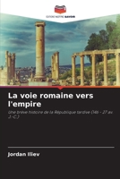 La voie romaine vers l'empire (French Edition) 6209402240 Book Cover