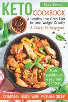 Keto Cookbook. A Healthy Low Carb Diet to Lose Weight Quickly: A Guide for Beginners (keto diet for beginners, keto weight loss, best way to weight loss, weight loss diet cookbook) 109524910X Book Cover