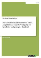 Der Handballschiedsrichter und Stress. Aufgaben und Stressbewältigung der Spielleiter im Sportspiel Handball 3668619743 Book Cover