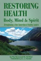 Restoring Health: Body, Mind and Spirit 097820221X Book Cover