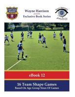 16 Team Shape Games: Based on Age Group Sizes of Games 1534837426 Book Cover