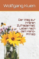 Der Weg zur inneren Zufriedenheit: Leben nach dem Kano-Prinzip (German Edition) B0DQ462B21 Book Cover