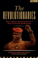 The Revolutionaries: The Leaders Igniting Africa's New Political Awakening (The New African Mind) B0GSSP5Y9M Book Cover