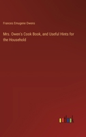 Mrs. Owen's cook book, and useful hints for the household 1173224270 Book Cover