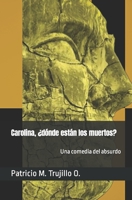 Carolina, �d�nde est�n los muertos?: Una comedia del absurdo null Book Cover