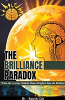 The Brilliance Paradox: When the Average Student Shines Brighter than the Brilliant B0CBR8383S Book Cover