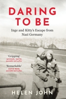 Daring to Be: Inge and Kitty's Escape from Nazi Germany 1917523122 Book Cover