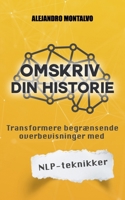 Omskriv din historie: Transformere begrænsende overbevisninger med NLP-teknikker (Danish Edition) B0DYPK8XDD Book Cover