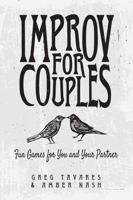 Improv for Couples: Fun Games for You and Your Partner 0985950714 Book Cover