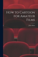 How to Cartoon for Amateur Films 101482477X Book Cover
