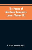 The papers of Mirabeau Buonaparte Lamar 9353604974 Book Cover