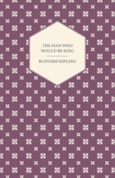 The Man Who Would Be King 0976140705 Book Cover