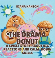 The Drama Donut: A Sweet Story About Big Reactions and Calm-Down Skills (The Lunchbox League) B0GS6J891D Book Cover