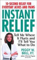 Instant Relief: Tell Me Where It Hurts and I'll Tell You What to Do 0553381873 Book Cover