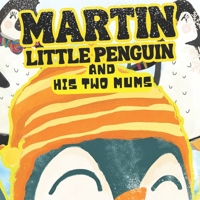 MARTIN LITTLE PENGUIN AND HIS TWO MUMS Everyone has a talent!: N 1 discover his talent B0CNLHPSF4 Book Cover