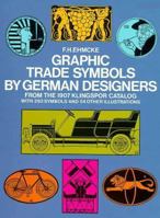 Graphic Trade Symbols by German Designers, from the 1907 Klingspor Catalog 0486216713 Book Cover