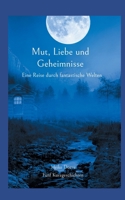 Mut, Liebe und Geheimnisse: Eine Reise durch fantastische Welten (German Edition) 3759777732 Book Cover