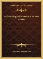 Anthropological Instruction In Iowa 1169496695 Book Cover