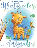 Watercolor Animals Coloring Book: For Kid Coloring & Activity, 25 Groovy, Totally Chill Animal Designs on High-Quality, Unicorn, Cat , Dinosaurs, Giraffe, Elephant and more! B08W7JH386 Book Cover