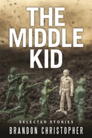 The Middle Kid: Selected Stories 148348033X Book Cover