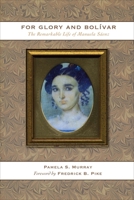 For Glory and Bolivar: The Remarkable Life of Manuela Saenz, 1797-1856 029272151X Book Cover