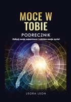 Moce w Tobie Podręcznik Odkryj swoje supermoce i odmień swoje życie! B0B5KK2VDH Book Cover