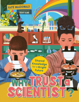 Why Trust a Scientist?: Shared Knowledge for a Bright Future (Orca Think, 22) 1459842103 Book Cover