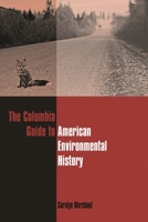 The Columbia Guide to American Environmental History (Columbia Guides to American History and Cultures) 0231112335 Book Cover